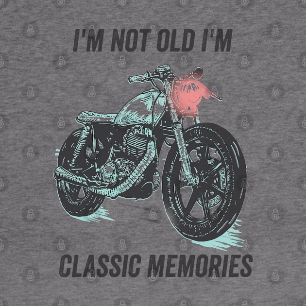 I'm not old, I'm classic memories by Kcaand